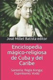 Enciclopedia Mágico-Religiosa de Cuba Y del Caribe: Santería; Regla Konga; Espiritismo; Vodú