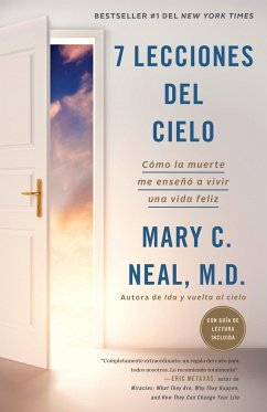 7 Lecciones del Cielo: Cómo La Muerte Me Enseñó a Vivir Una Vida Feliz / 7 Lessons from Heaven: How Dying Taught Me to Live a Joy-Filled Life: Cómo La - Neal, Mary C.