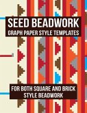 Seed Beadwork: Graph Paper Style Templates: For Both Square and Brick Style Beadwork