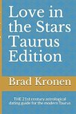Love in the Stars Taurus Edition: THE 21st century astrological dating guide for the modern Taurus