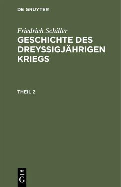 Friedrich Schiller: Geschichte des dreyßigjährigen Kriegs. Theil 2 (eBook, PDF) - Schiller, Friedrich