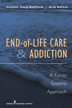 End-of-Life Care and Addiction (eBook, ePUB) - Bushfield, Suzanne; Deford, Brad