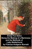 Emily Fox-Seton, Being the Making of a Marioness and the Methods of Lady Walderhurst (eBook, ePUB)