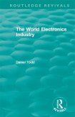 Routledge Revivals: The World Electronics Industry (1990) (eBook, PDF)