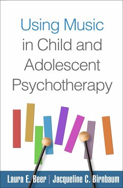 Using Music in Child and Adolescent Psychotherapy - Beer, Laura E; Birnbaum, Jacqueline C