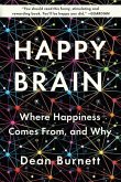 Happy Brain: Where Happiness Comes From, and Why