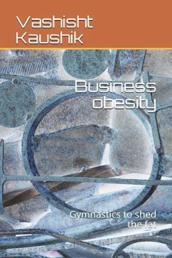 Business Obesity: Gymnastics to Shed the Fat - Chakravartula, Vasanta; Kaushik, Vashisht