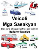 Italiano-Tagalog Veicoli/Mga Sasakyan Dizionario bilingue illustrato per bambini