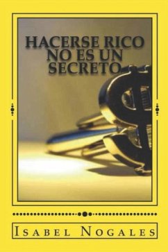 Hacerse rico no es un secreto: Aprende a resolver para siempre tus problemas de dinero - Nogales, Isabel