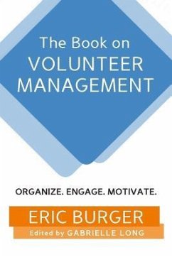 The Book on Volunteer Management: Organize. Engage. Motivate. - Burger, Eric