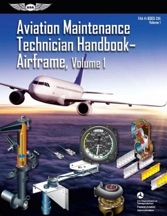 Aviation Maintenance Technician Handbook: Airframe, Volume 1 (2023): Faa-H-8083-31a - Federal Aviation Administration (Faa); U S Department of Transportation