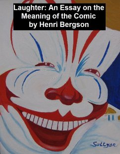 Laughter: an Essay on the Meaning of the Comic (eBook, ePUB) - Bergson, Henri