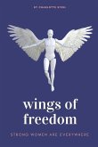 Wings Of Freedom: Strong Women Are Everywhere