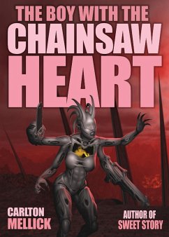 The Boy with the Chainsaw Heart - Mellick III, Carlton