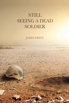 Still Seeing a Dead Soldier - Deitz, James