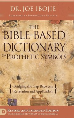 The Bible Based Dictionary of Prophetic Symbols - Ibojie, Joe