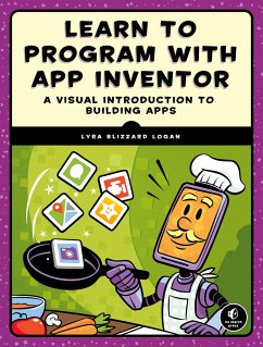 Learn to Program with App Inventor: A Visual Introduction to Building Apps - Logan, Lyra