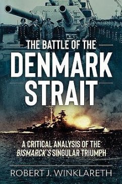 The Battle of the Denmark Strait - Winklareth, Robert