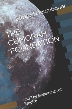 The Cumorah Foundation: And the Beginnings of Empire - Maumbauer, Edward