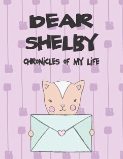 Dear Shelby, Chronicles of My Life: A Girl's Thoughts - Faith, Hope