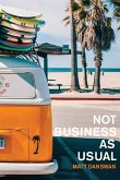 NOT Business As Usual NOT Business As Usual