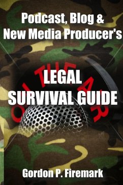 The Podcast, Blog & New Media Producer's Legal Survival Guide (paperback) - Firemark, Gordon