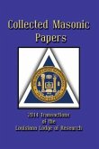 Collected Masonic Papers - 2014 Transactions of the Louisiana Lodge of Research