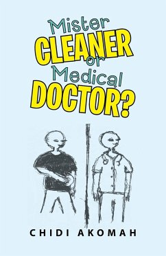 Mister Cleaner or Medical Doctor? - Akomah, Chidi