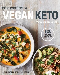 The Essential Vegan Keto Cookbook: 65 Healthy & Delicious Plant-Based Ketogenic Recipes: A Keto Diet Cookbook - Editors of Rodale Books