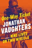 One-Way Ticket: Nine Lives on Two Wheels