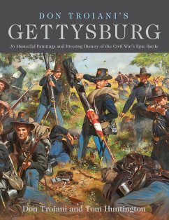 Don Troiani's Gettysburg: 36 Masterful Paintings and Riveting History of the Civil War's Epic Battle - Troiani, Don; Huntington, Tom