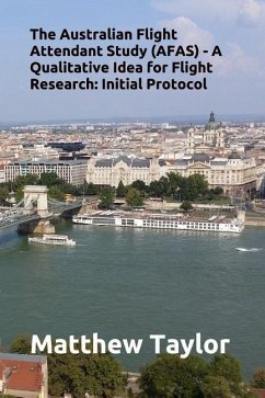 The Australian Flight Attendant Study (Afas) - A Qualitative Idea for Flight Research: Initial Protocol - Taylor, Matthew J.