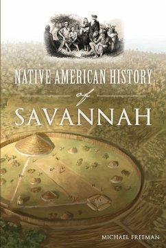 Native American History of Savannah (eBook, ePUB) - Freeman, Michael