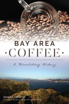 Bay Area Coffee: A Stimulating History - Trobits, Monika