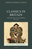 Classics in Britain: Scholarship, Education, and Publishing 1800-2000
