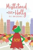 Mistletoad and Holly: or Holly Day and The Marvelous Mistletoad