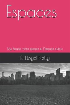 Espaces: My Space, Votre Espace Et l'Espace Public - Kelly, E. Lloyd