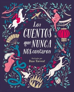 Los Cuentos Que Nunca Nos Contaron = The Stories They Never Told Us - Sayalero, Myriam