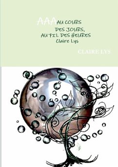 AU COURS DES JOURS, AU FIL DES HEURES - Lys, Claire