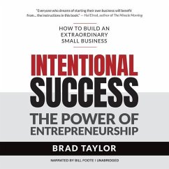 Intentional Success: The Power of Entrepreneurship-How to Build an Extraordinary Small Business - Taylor, Brad