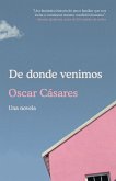 de Donde Venimos / Where We Come From: A Novel