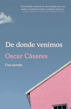 de Donde Venimos / Where We Come From: A Novel - Cásares, Oscar