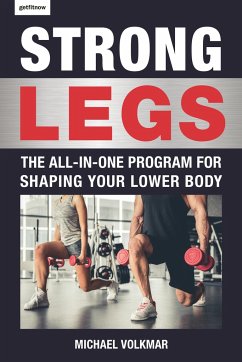 Strong Legs: The All-In-One Program for Shaping Your Lower Body - Over 200 Workouts - Volkmar, Michael