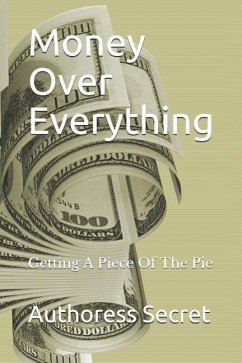 Money Over Everything: Getting a Piece of the Pie - Secret, Authoress