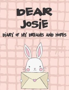 Dear Josie, Diary of My Dreams and Hopes: A Girl's Thoughts - Faith, Hope