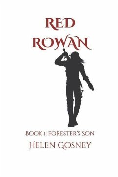 Red Rowan: Book 1: Forester's son - Gosney, Helen