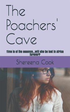 The Poachers' Cave: Time is of the essence...will she be lost in Africa forever? - Cook, Shereena Amira