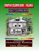 Creative Coloring Book-Volume 2: Coloring Abandoned Buildings in the City of Flint Michigan