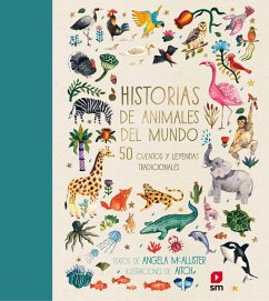 Historias de animales del mundo : 50 cuentos y leyendas tradicionales - McAllister, Ángela