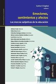 Emociones, Sentimientos Y Afectos: Las Marcas Subjetivas de la Educaci